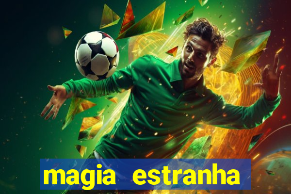 magia estranha filme completo dublado google drive